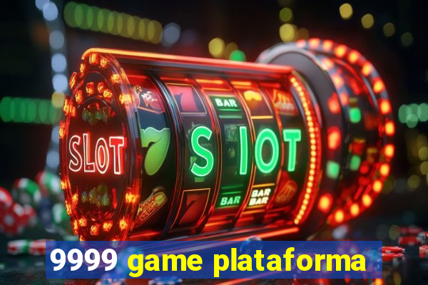 9999 game plataforma